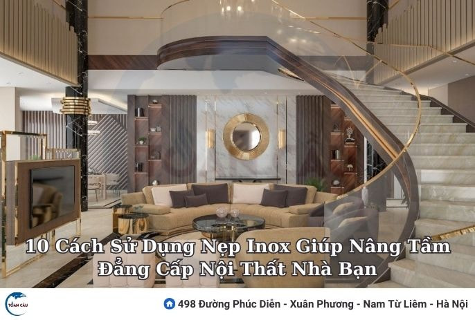 10 Cách Sử Dụng Nẹp Inox Giúp Nâng Tầm Đẳng Cấp Nội Thất Nhà Bạn