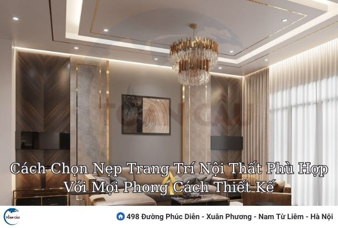 Cách Chọn Nẹp Trang Trí Nội Thất Phù Hợp Với Mọi Phong Cách Thiết Kế