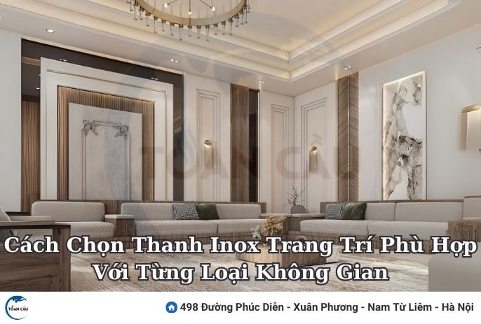 Cách Chọn Thanh Inox Trang Trí Phù Hợp Với Từng Loại Không Gian