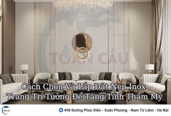 Cách Chọn Và Lắp Đặt Nẹp Inox Trang Trí Tường Để Tăng Tính Thẩm Mỹ