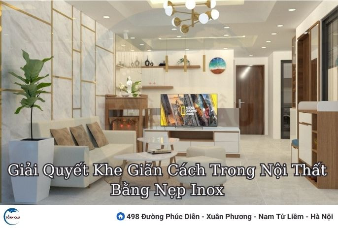 Giải Quyết Khe Giãn Cách Trong Nội Thất Bằng Nẹp Inox