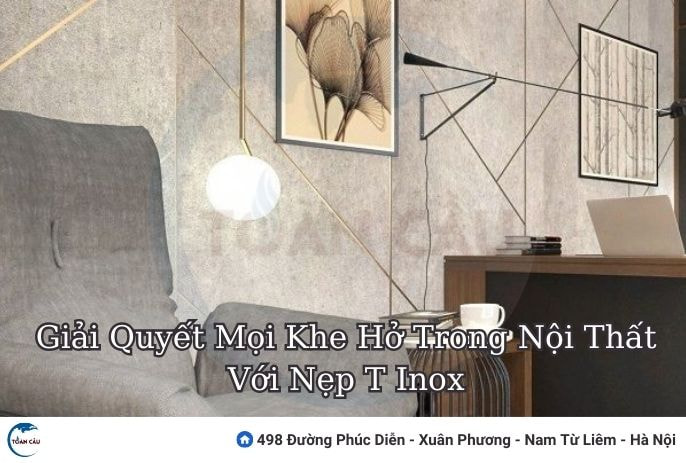 Giải Quyết Mọi Khe Hở Trong Nội Thất Với Nẹp Inox
