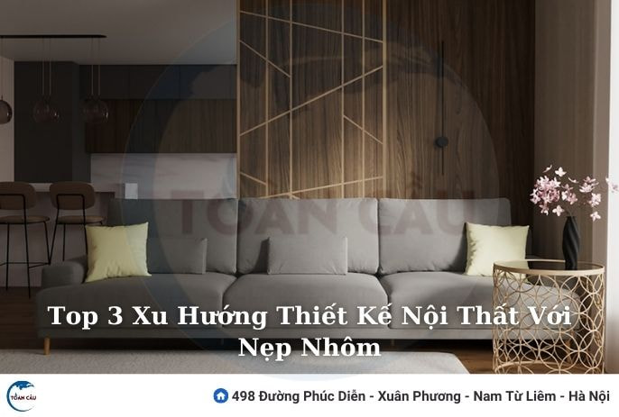 Top 3 Xu Hướng Thiết Kế Nội Thất Với Nẹp Nhôm