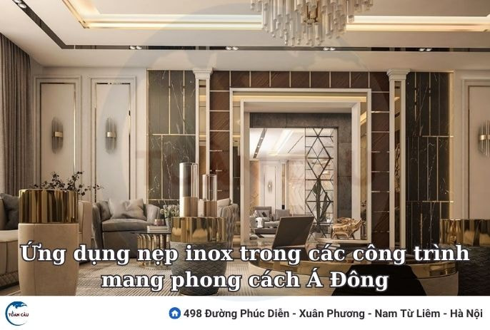 Ứng Dụng Nẹp Inox Trong Các Công Trình Mang Phong Cách Á Đông