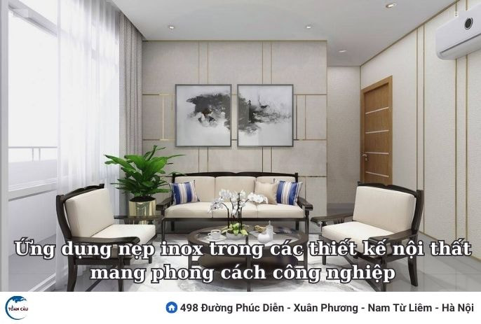 Ứng Dụng Nẹp Inox Trong Các Thiết Kế Nội Thất Mang Phong Cách Công Nghiệp.