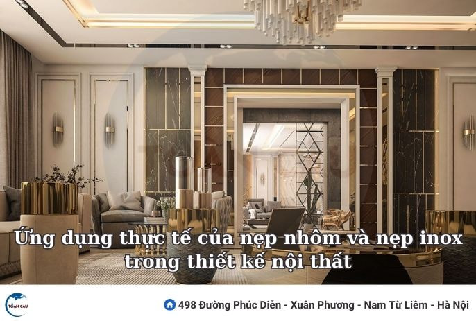 Ứng Dụng Thực Tế Của Nẹp Nhôm Và Nẹp Inox Trong Thiết Kế Nội Thất